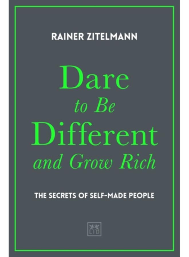 Dare to be Different and Grow Rich : The Secrets of Self-Made People