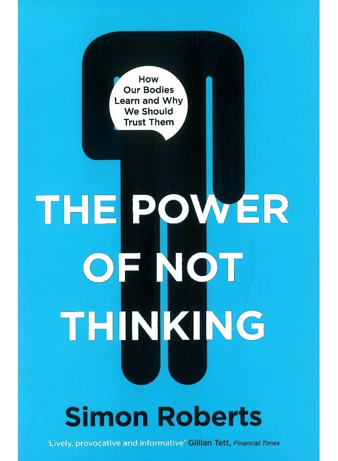 The Power Of Not Thinking: Why We Should Stop Thinking And Start Trusting Our Bodies  - Image 1