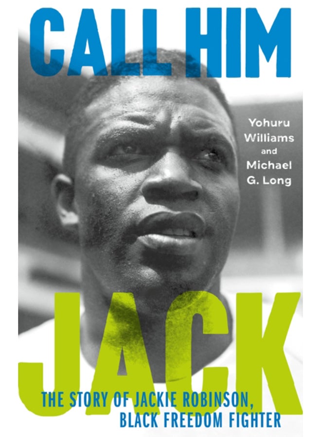 Call Him Jack : The Story of Jackie Robinson, Black Freedom Fighter 