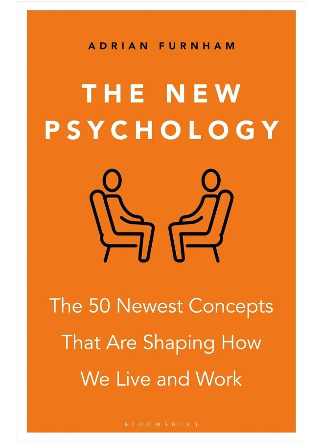 The New Psychology: The 50 newest concepts that are shaping how we live and work