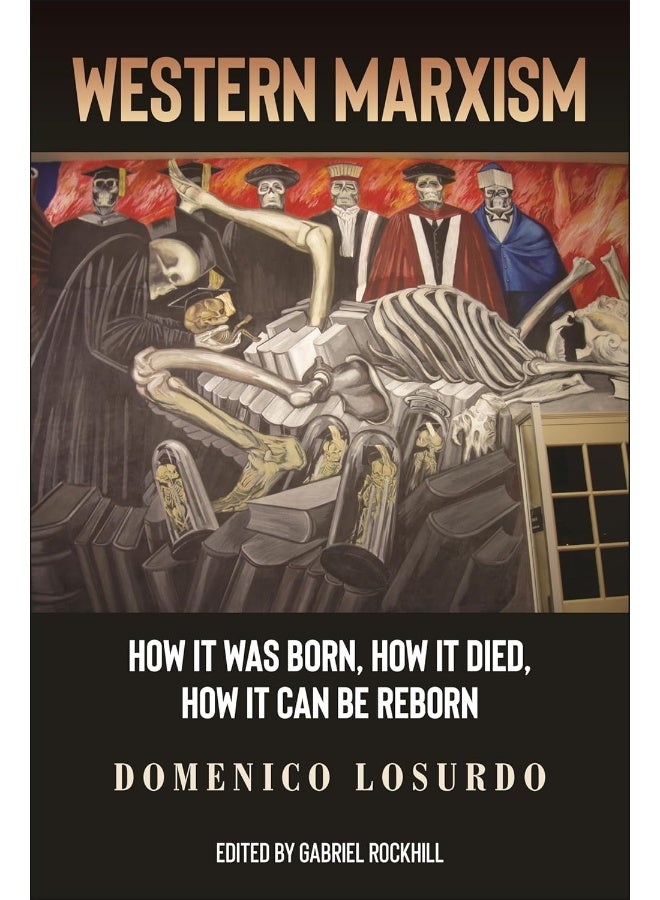Western Marxism: How It Was Born, How It Died, How It Can Be Reborn