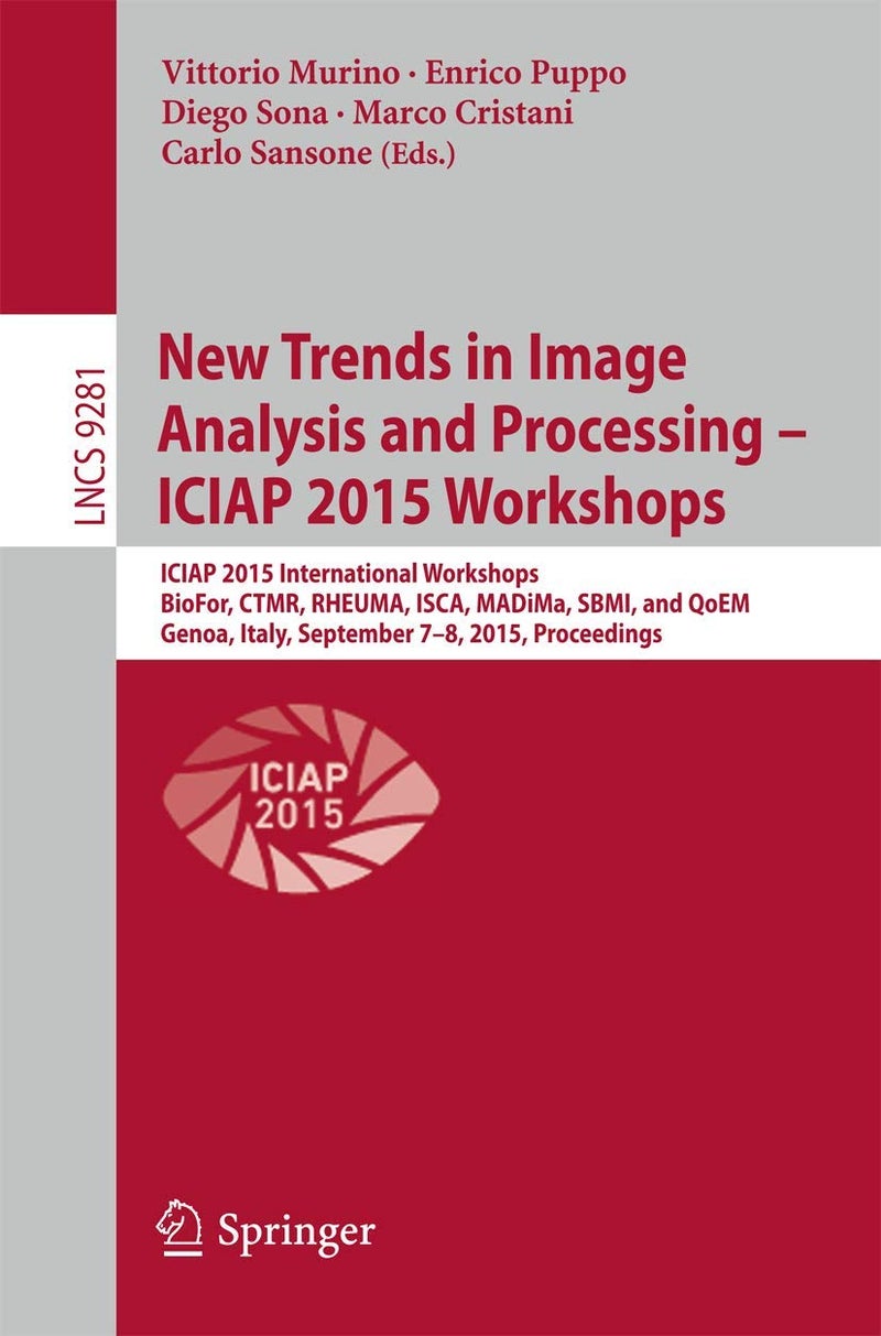 New Trends in Image Analysis and Processing -- Ici: Iciap 2015 International Workshops, Biofor, Ctmr,
