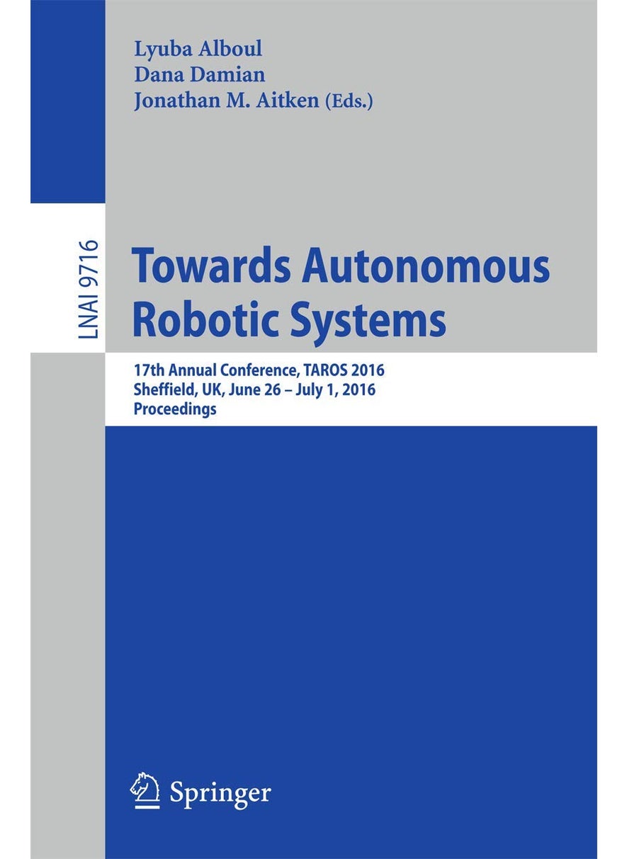 Towards Autonomous Robotic Systems: 17th Annual Conference, TAROS 2016, Sheffield, UK, June 26--July 1, 2016, Proceedings 