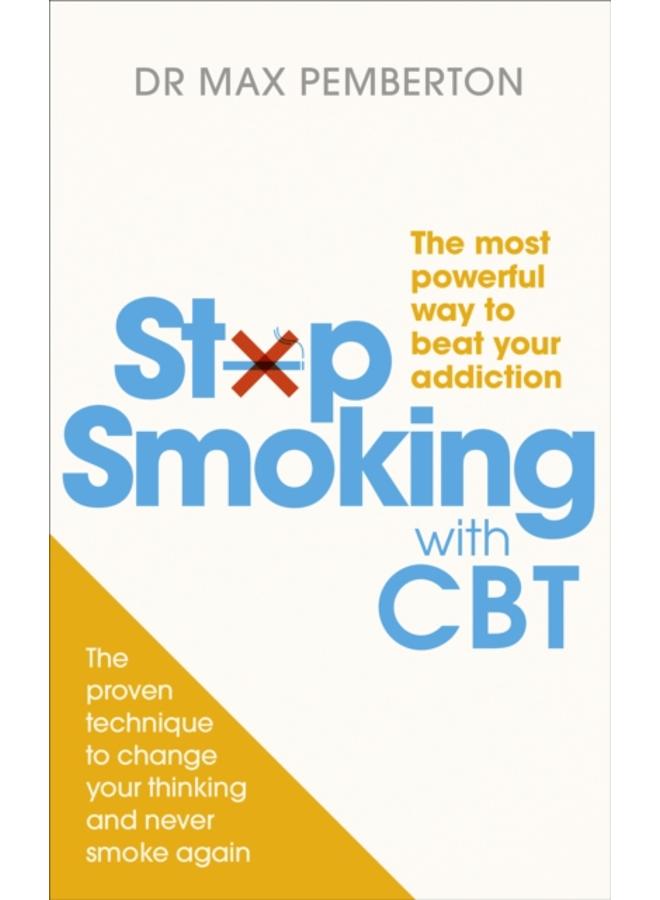 Stop Smoking with CBT : The most powerful way to beat your addiction 