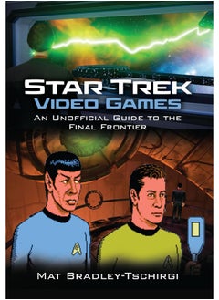 Star Trek Video Games: An Unofficial Guide to the Final Frontier 