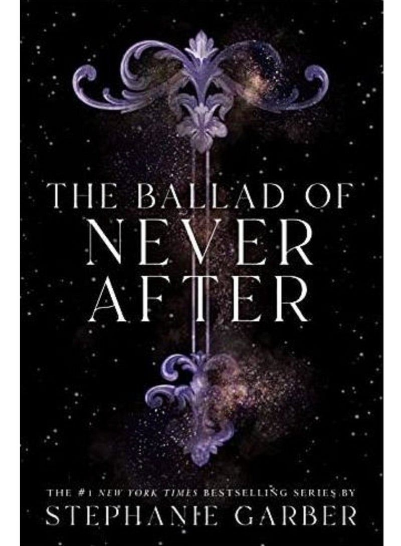 The Ballad Of Never After - By Stephanie Garber 