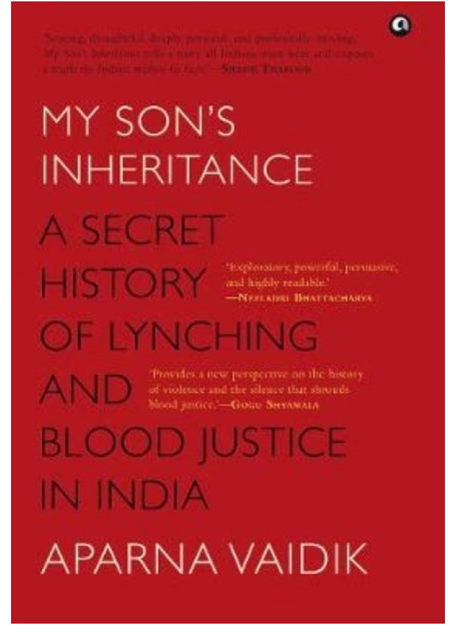 MY SON’S INHERITANCE: A Secret History of Lynching and Blood Justice in India 