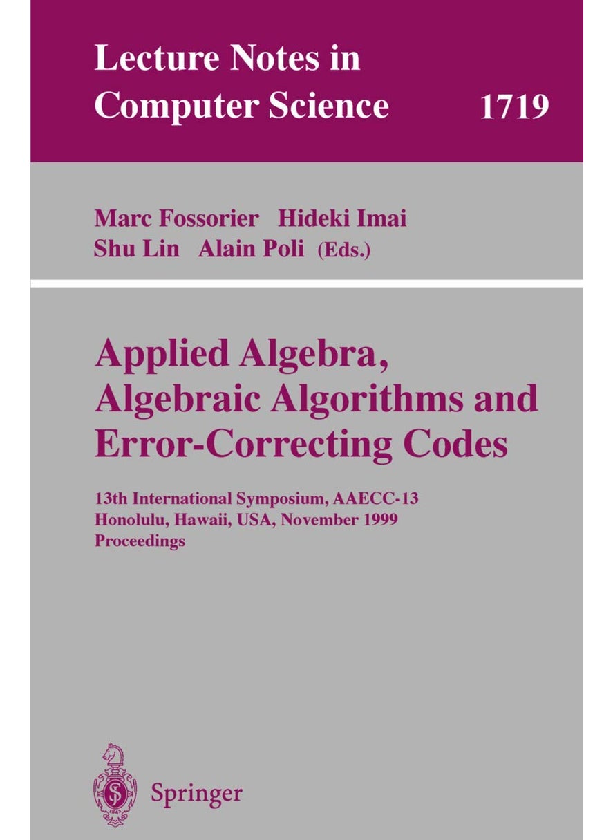 Applied Algebra, Algebraic Algorithms and Error-Correcting Codes: 13th International Symposium, AAECC-13 Honolulu, Hawaii, USA, November 15-19, 1999 Proceedings 