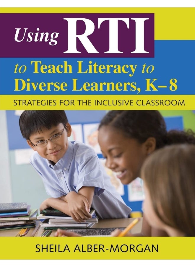 Using RTI to Teach Literacy to Diverse Learners, K-8: Strategies for the Inclusive Classroom 
