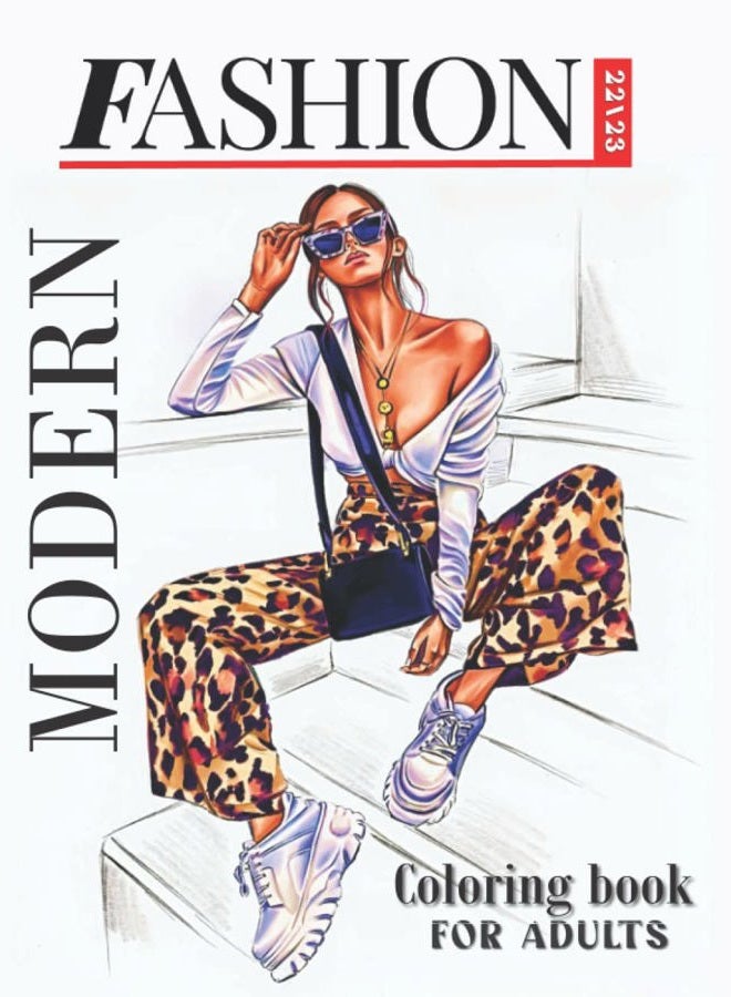 Modern Fashion Coloring Book for Adults: 120 Fun Coloring Fashion Designs For Adults, Seniors, Teens, and Girls for Relaxation, Peace and Stress ... / NEW FASHION STYLE COLORING BOOK FOR GIRLS