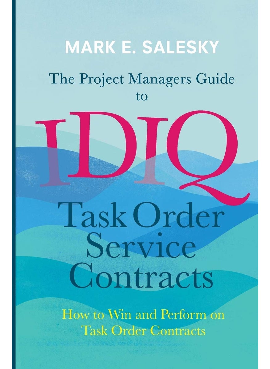 null - The Project Managers Guide to IDIQ Task Order Service Contracts: How to Win and Perform on Task Order Contracts - Image 1