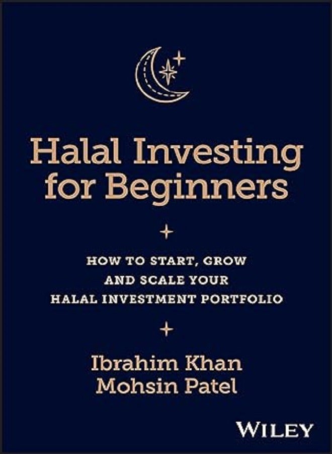 Halal Investing for Beginners: How to Start, Grow and Scale Your Halal Investment Portfolio