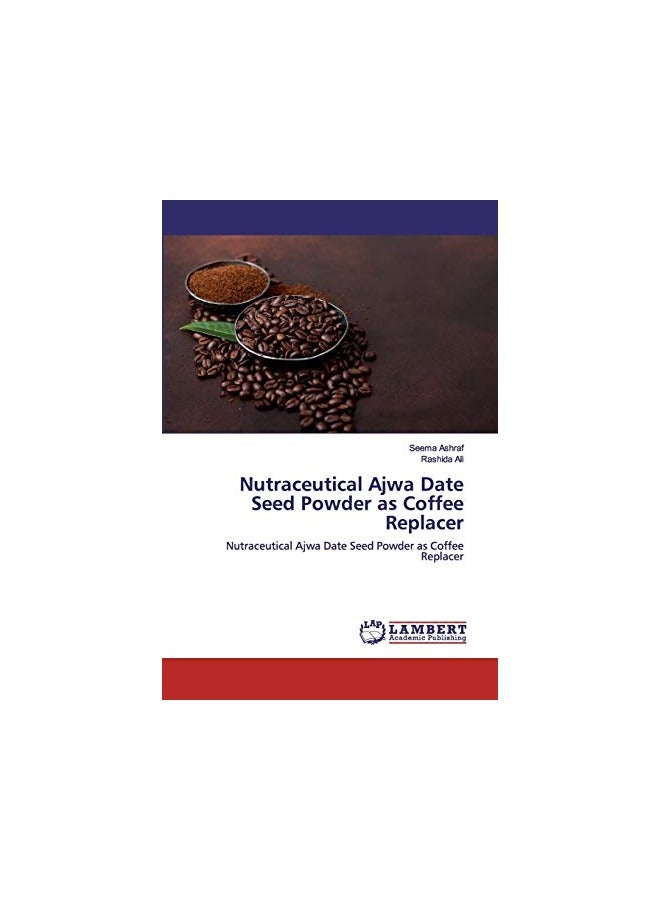 Nutraceutical Ajwa Date Seed Powder As Coffee Replacer
