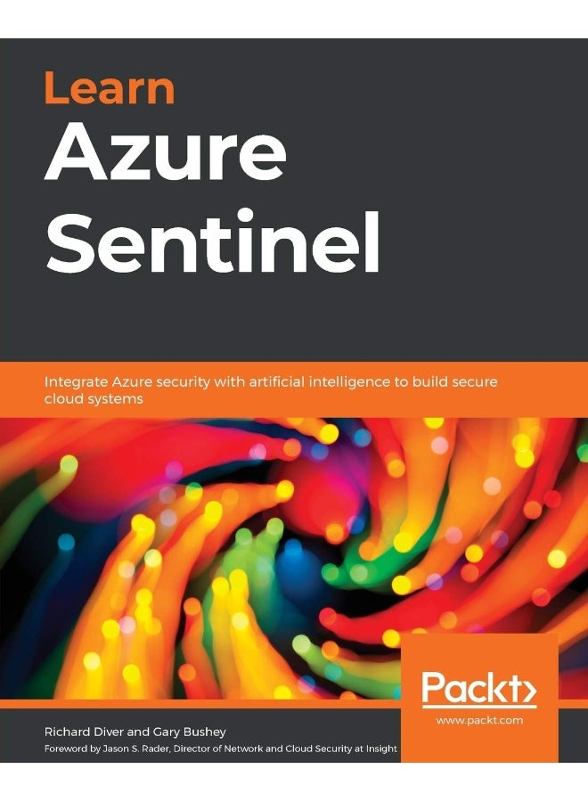 Learn Azure Sentinel: Integrate Azure security with artificial intelligence to build secure cloud systems