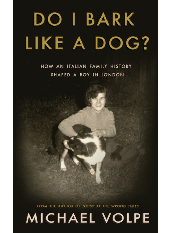 Do I Bark Like a Dog How an Italian Family History Shaped a Boy in London - Paperback