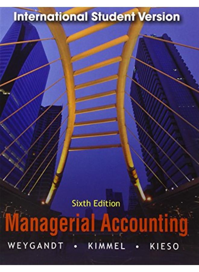Managerial Accounting: Tools for Business Decision Making: International Student Version