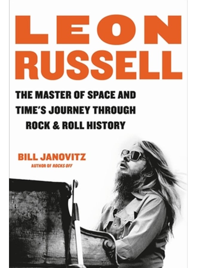 Leon Russell : The Master of Space and Time's Journey Through Rock & Roll History 