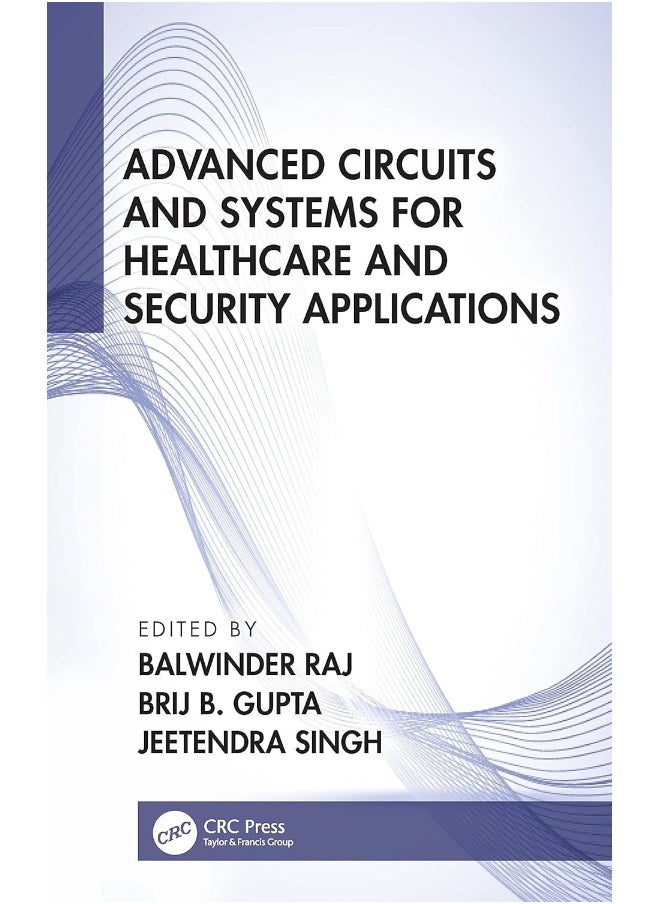 Advanced Circuits and Systems for Healthcare and Security Applications 