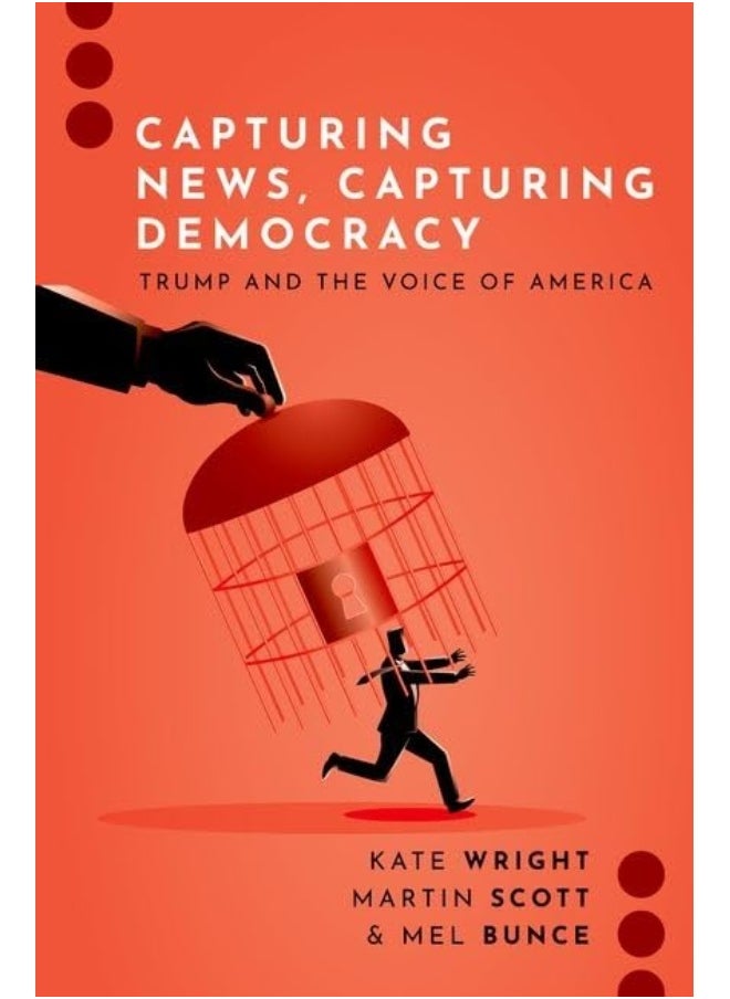 Capturing News, Capturing Democracy: Trump and the Voice of America 