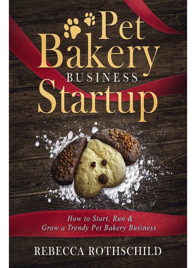 CREATESPACE Pet Bakery Business Startup: How to Start, Run & Grow a Trendy Pet Bakery Business