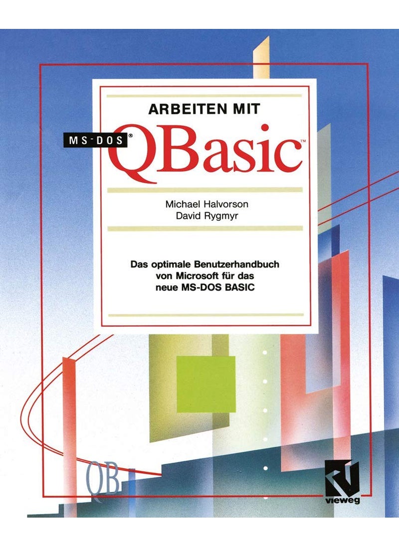 Arbeiten mit MS-DOS QBasic: Das optimale Benutzerhandbuch von Microsoft für das neue MS-DOS BASIC 