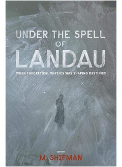UNDER THE SPELL OF LANDAU: WHEN THEORETICAL PHYSICS WAS ... 