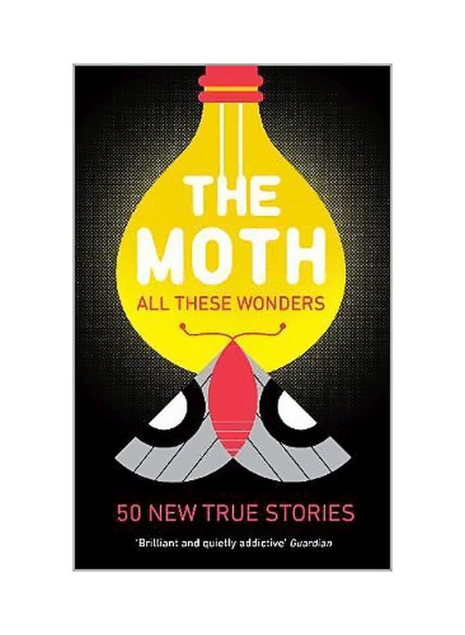 The Moth - All These Wonders: 49 New True Stories