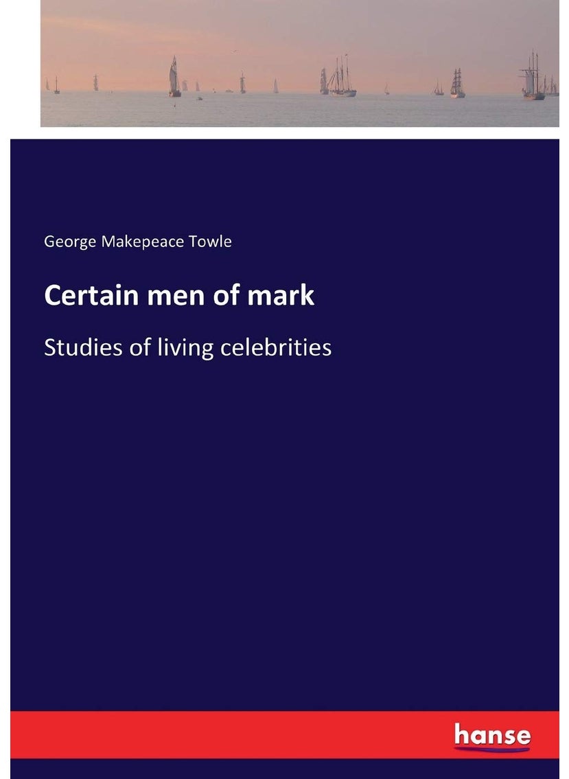 Certain men of mark: Studies of living celebrities  - Image 1