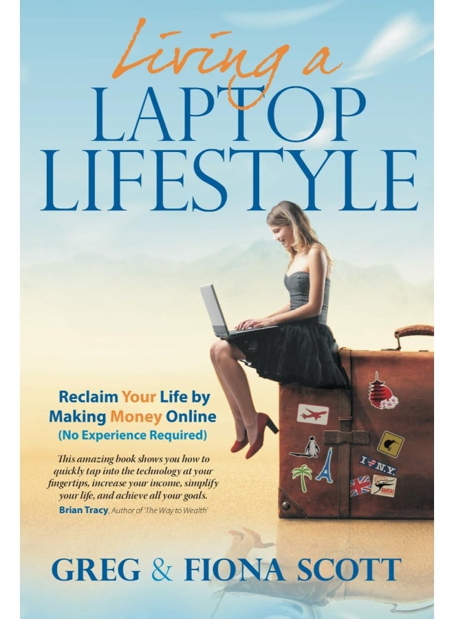 Living a Laptop Lifestyle: Reclaim Your Life by Making Money Online ( No Experience Required)