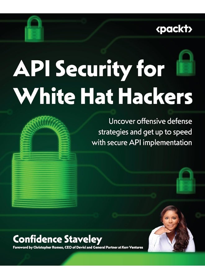 API Security for White Hat Hackers: Uncover offensive defense strategies and get up to speed with secure API implementation 