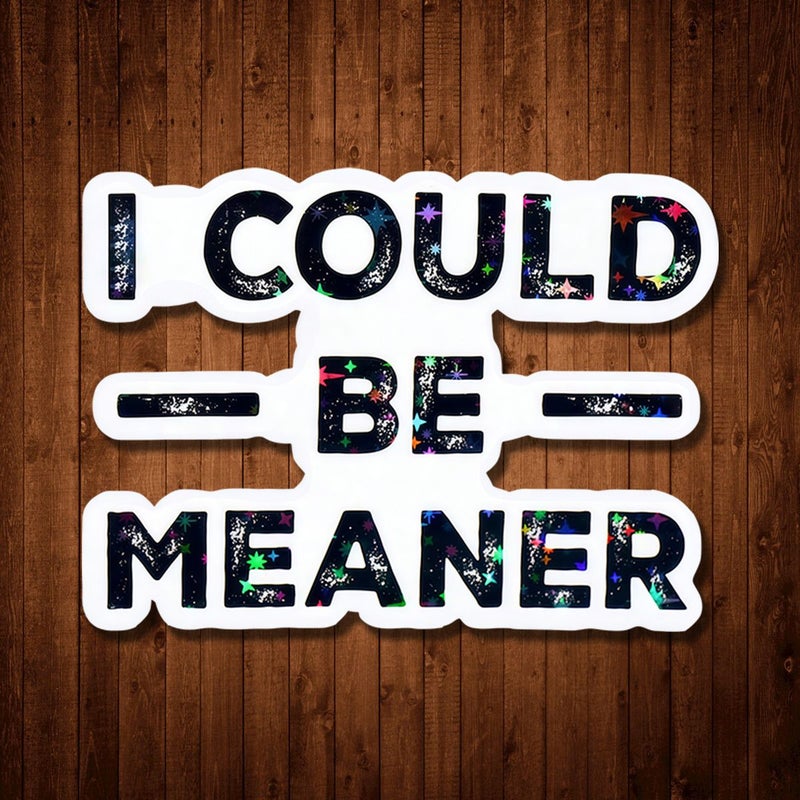 Multicolor 3 Inch I Could Be Meaner Holographic Star PVC Sticker Scratch Resistant Durable - Image 1