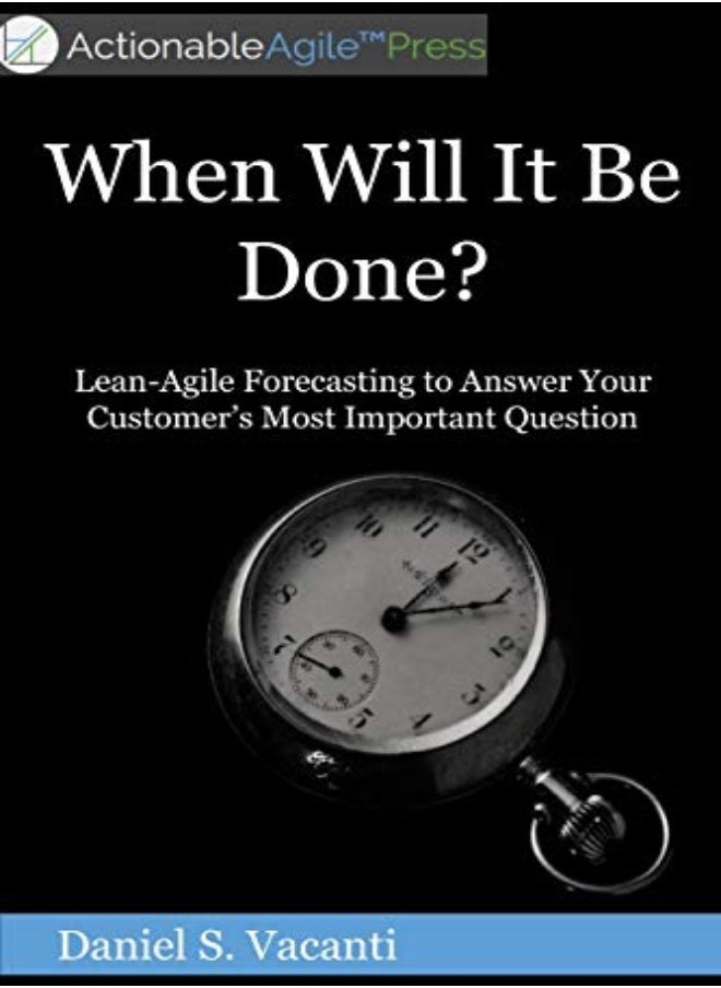 When Will It Be Done? Leanagile Forecasting To Answer Your Customers Most Important Question by Vacanti, Daniel S Paperback 