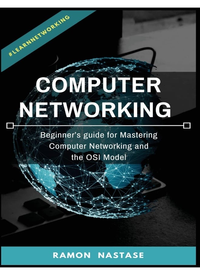 Computer Networking: Beginner's guide for Mastering Computer Networking 
