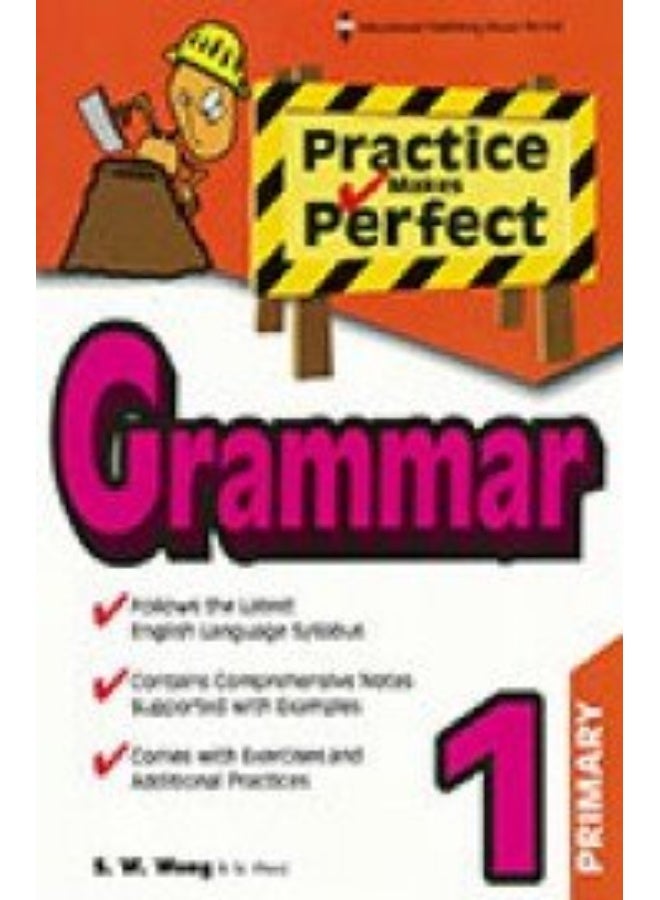 PRACTICE MAKES PERFECT GRAMMAR : PRIMARY 1
