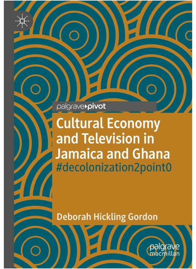 Cultural Economy and Television in Jamaica and Ghana: #decolonization2point0 