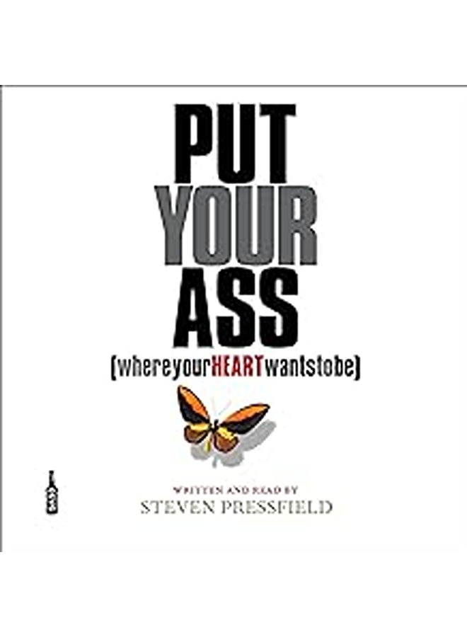 Put Your Ass Where Your Heart Wants To Be By Pressfield, Steven Paperback