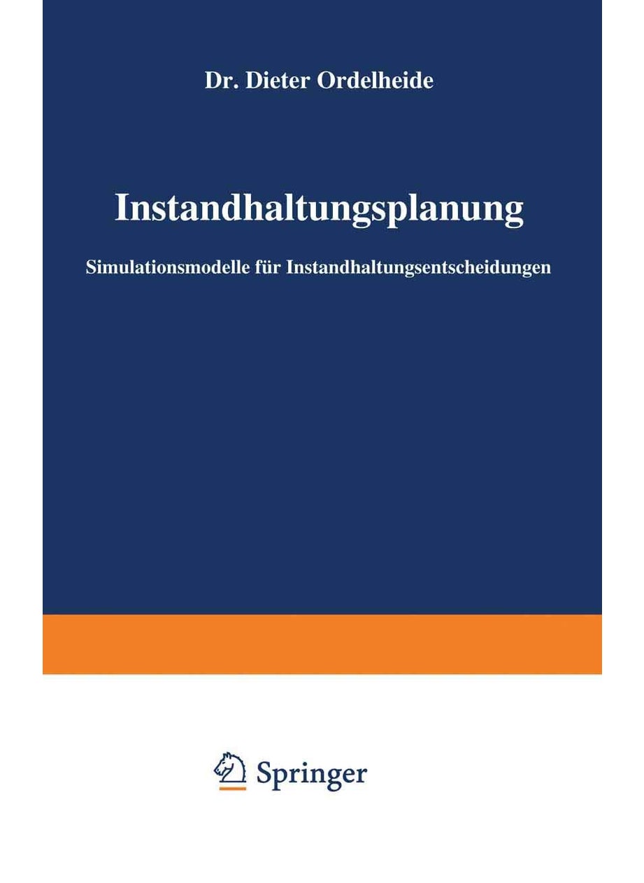 Instandhaltungsplanung: Simulationsmodelle für Instandhaltungsentscheidungen 