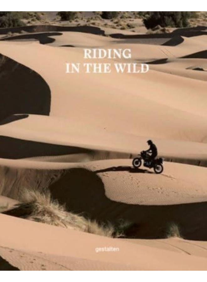 Riding in the Wild : Motorcycle Adventures Off and on the Roads 