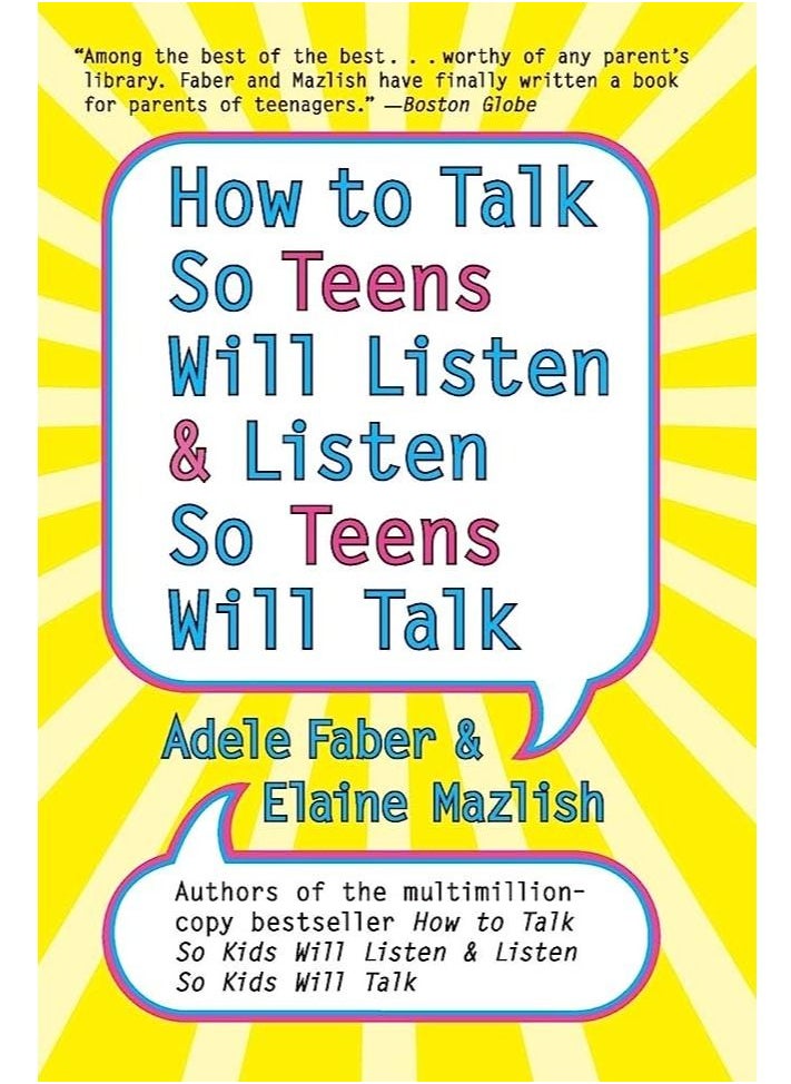 How to Talk So Teens Will Listen and Listen So Teens Will Talk 