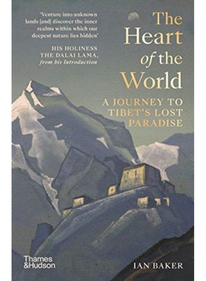 The Heart of the World A Journey to Tibet s Lost Paradise - Paperback