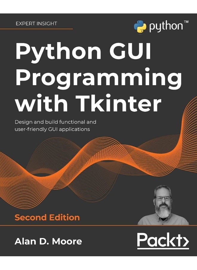 Packt Python GUI Programming with Tkinter - Second Edition: Design and build functional and user-friendly GUI applications 