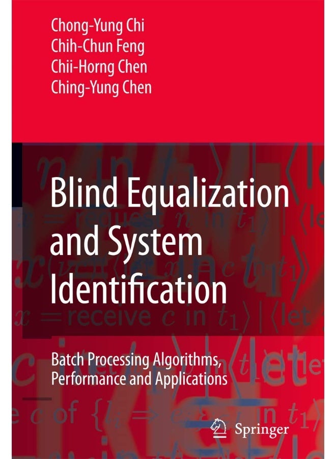Blind Equalization and System Identification: Batch Processing Algorithms, Performance and Applications