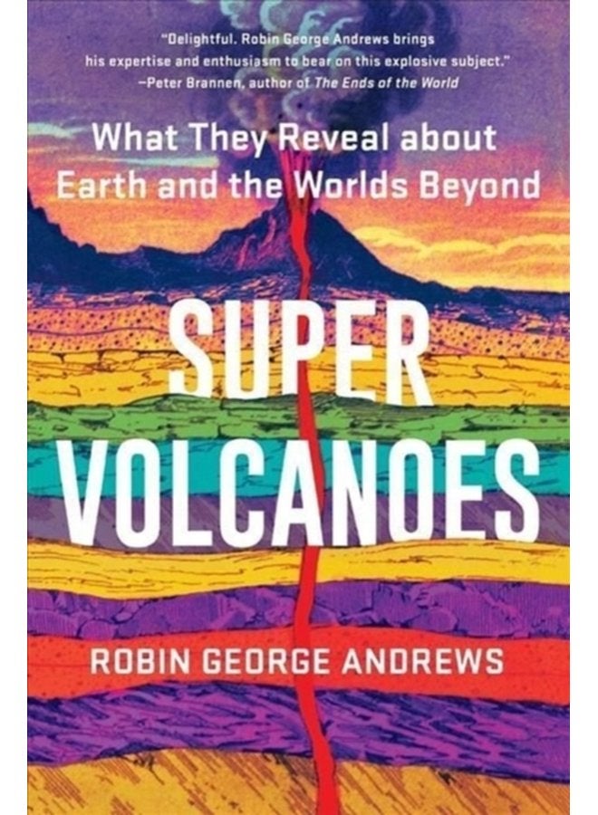 Super Volcanoes What They Reveal about Earth and the Worlds Beyond - Paperback