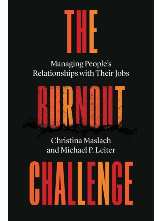 The Burnout Challenge : Managing People???s Relationships with Their Jobs
