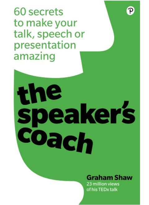 The Speaker's Coach: 60 secrets to make your talk, speech or presentation amazing: 60 secrets to make your talk, speech or presentation amazing