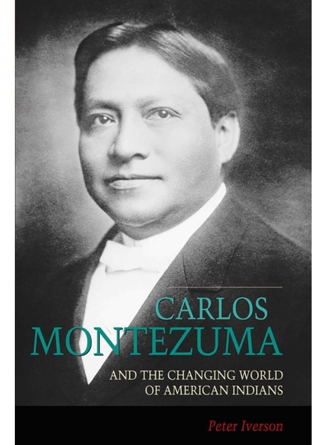 Carlos Montezuma and the Changing World of American Indians - Paperback