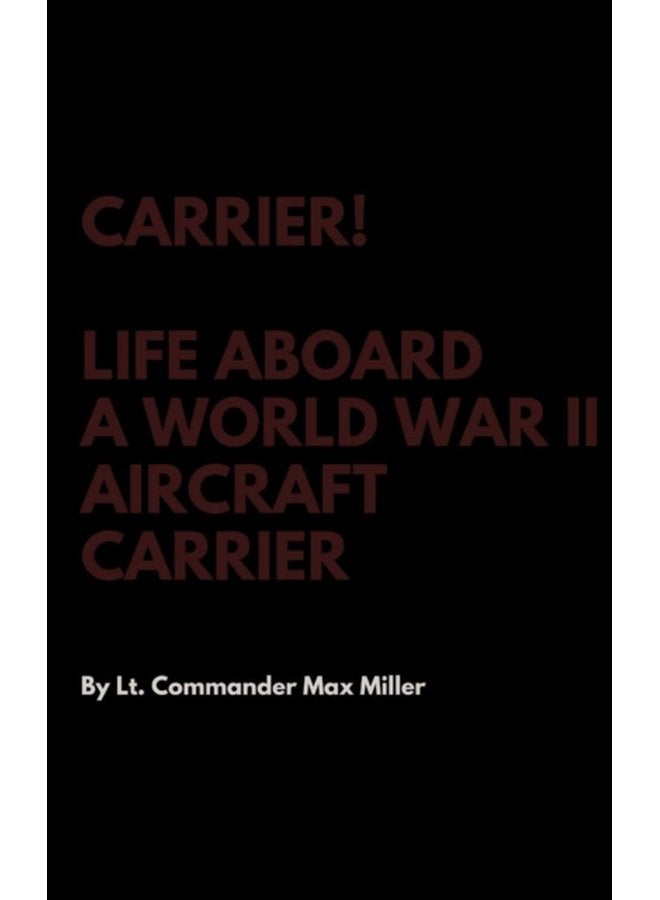 Carrier Life Aboard a World War II Aircraft Carrier - Hardback