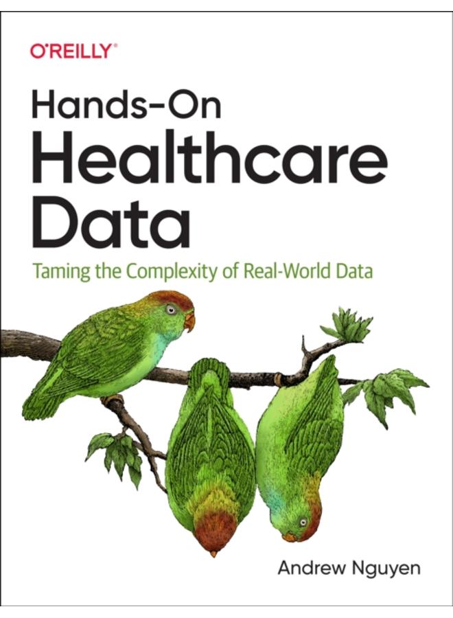Hands-On Healthcare Data : Taming the Complexity of Real-World Data 