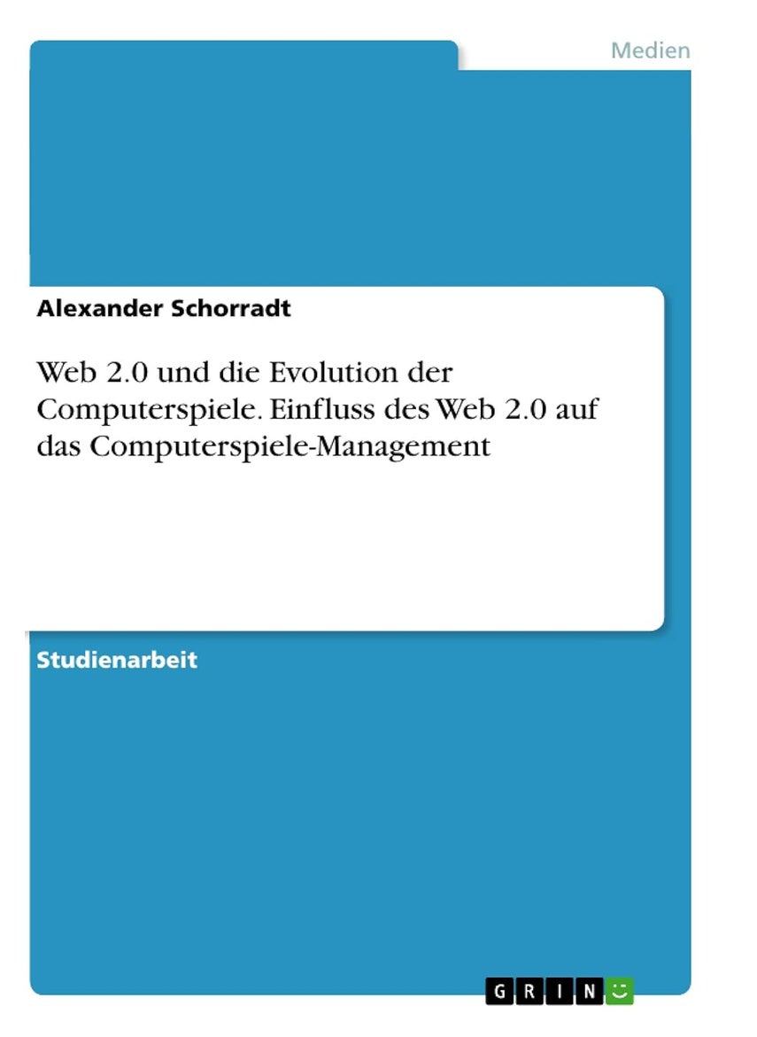 Web 2.0 und die Evolution der Computerspiele. Einfluss des Web 2.0 auf das Computerspiele-Management 