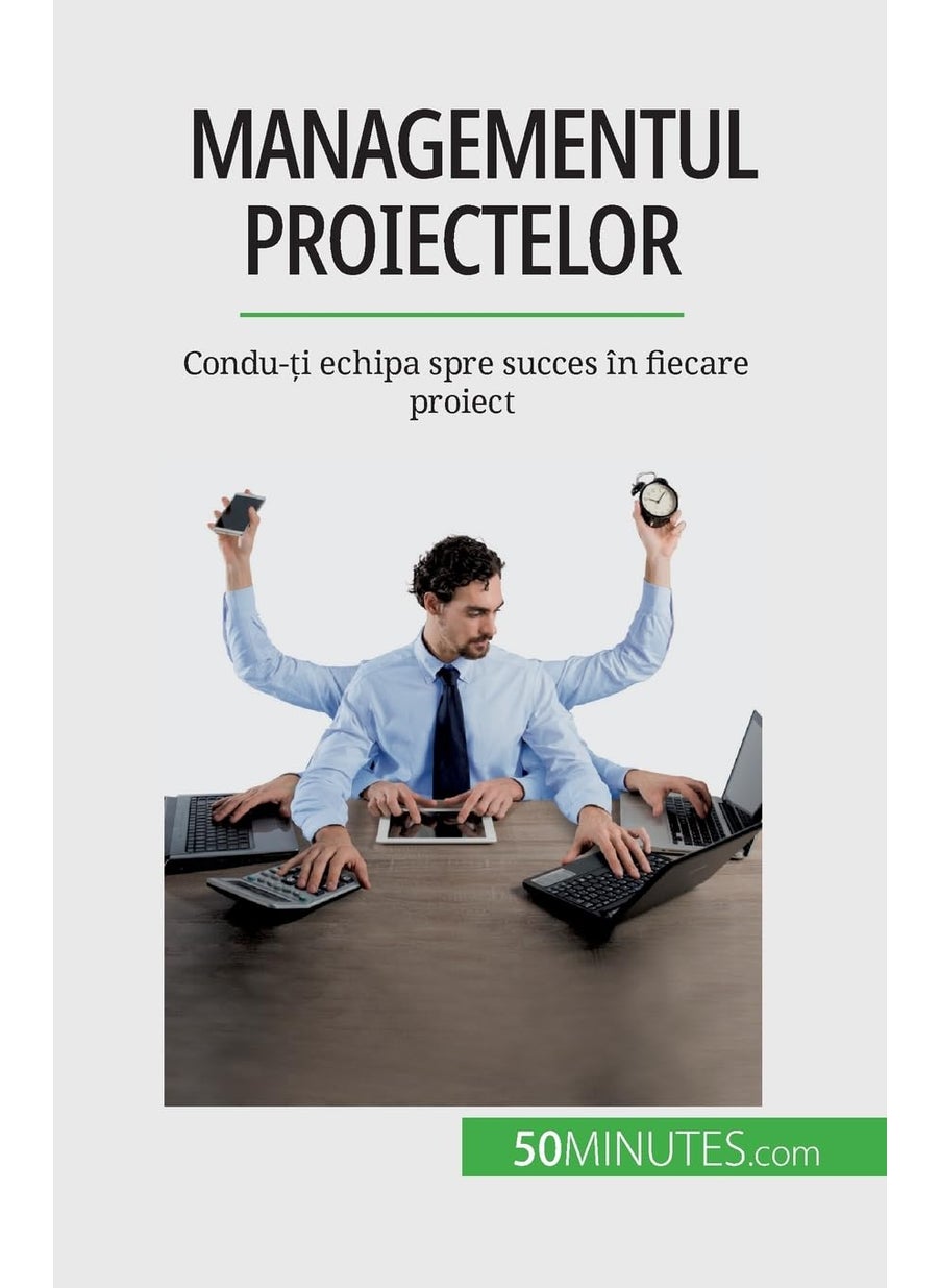 Managementul proiectelor: Condu-ți echipa spre succes în fiecare proiect  - Image 1